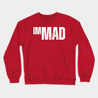 i'm mad Crewneck Sweatshirt